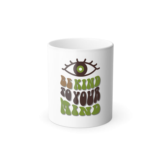 Color Morphing Mug - 'Be Kind to Your Mind' Inspirational Coffee Cup