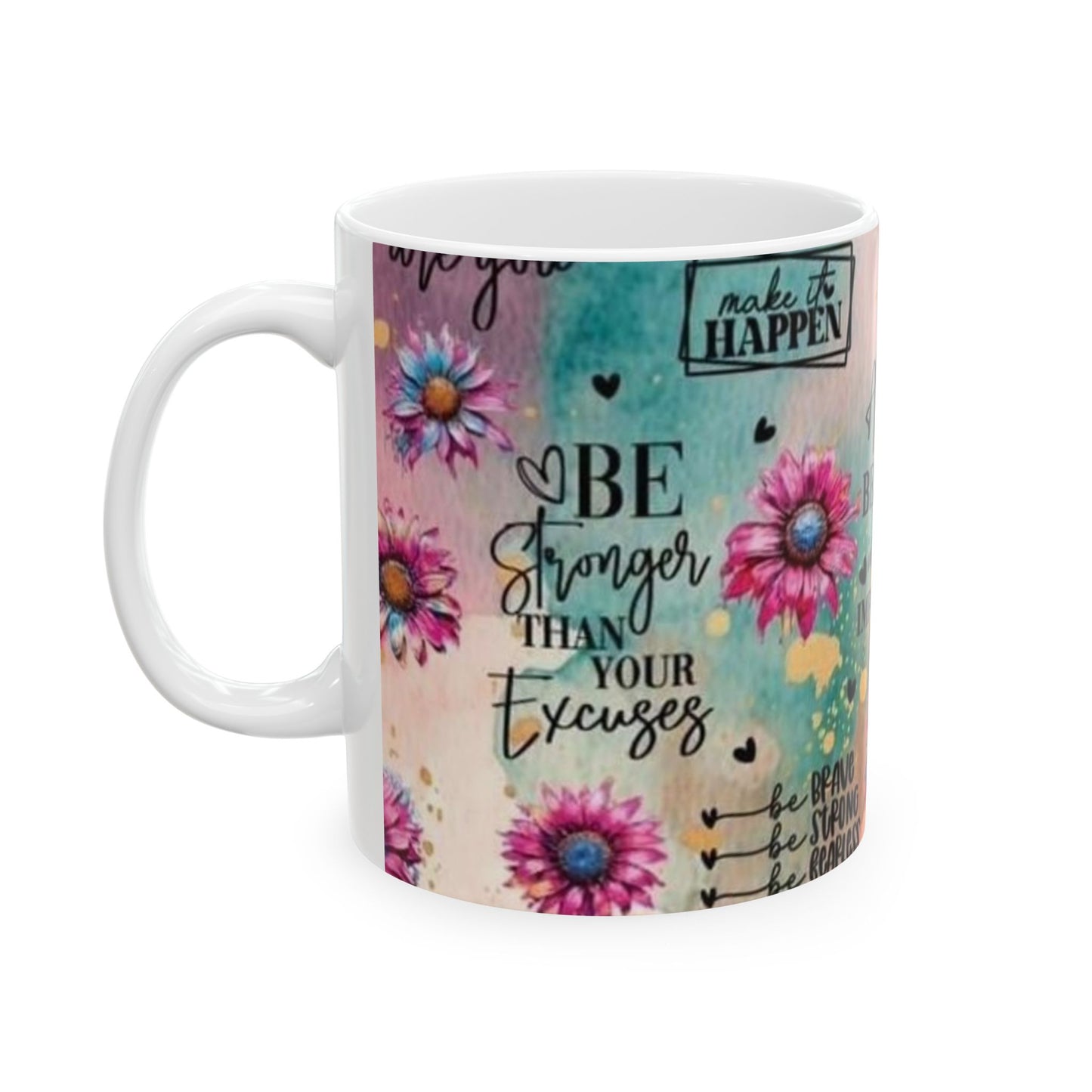 Inspirational Floral Ceramic Mug - Always Believe in the Impossible (11oz, 15oz)